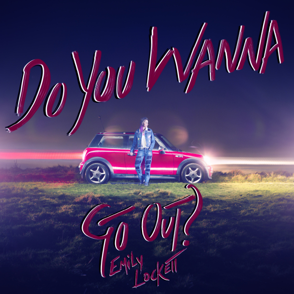 So Do You Wanna Go Out Or Pre-save "Do You Wanna Go Out?" by Emily Lockett